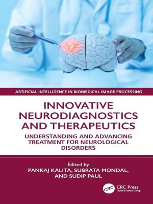 Innovative Neurodiagnostics and Therapeutics: Understanding and Advancing Treatment for Neurological Disorders (Artificial Intelligence in Biomedical Image...